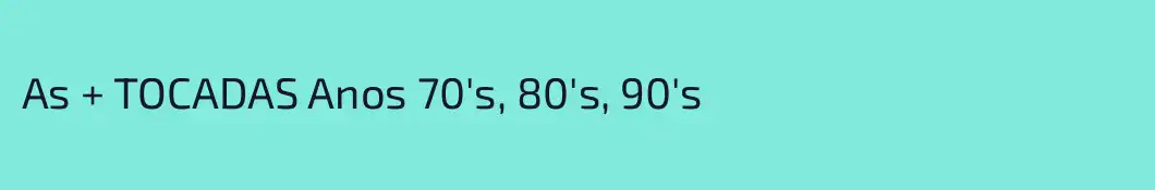As + TOCADAS Anos 70's, 80's, 90's    